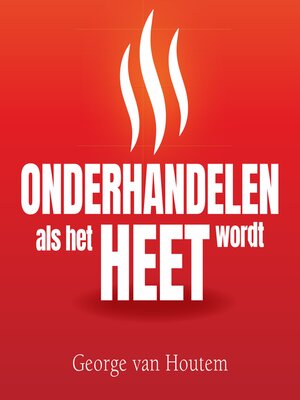 cover image of Onderhandelen als het heet wordt